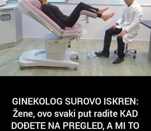 GINEKOLOG SUROVO ISKREN: Žene, Ovo Svaki Put Radite KAD DOĐETE NA PREGLED, A MI TO MRZIMO