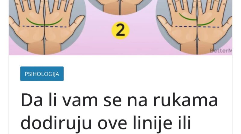 Da li vam se na rukama dodiruju ove linije ili ne? Evo šta to govori o vama, jako će vas iznenaditi