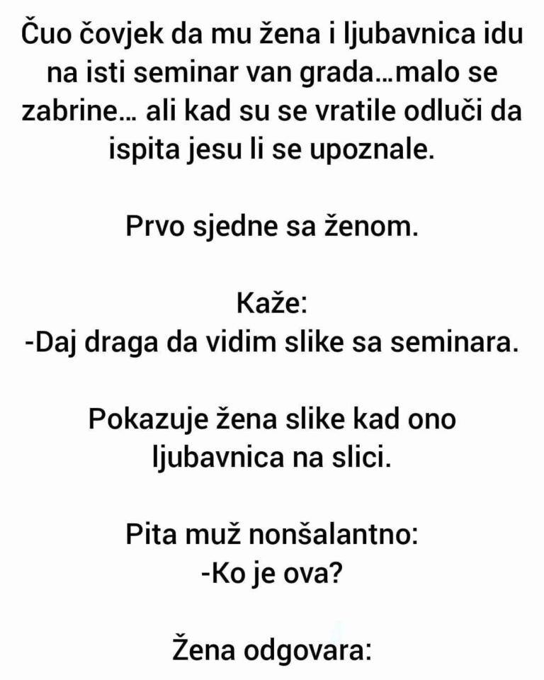 Čuo čovjek da mu žena i ljubavnica idu na isti seminar van grada…