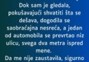 “Spremala sam se preći ulicu…”