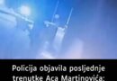 Policija objavila posljednje trenutke Ace Martinovića: Neistinite i maliciozne tvrdnje Abazovića