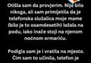 “Bila sam sama kod kuće kada sam čula korake iz spavaće sobe…”