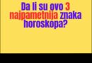 Mozak im je kao švicarski sat: Da li su ovo 3 najpametnija znaka horoskopa?