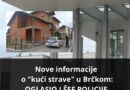 Nove informacije o “kući strave” u Brčkom: OGLASIO I ŠEF POLICIJE