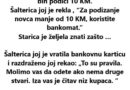 Priča: Starica u banci…