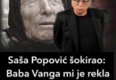 “STAVIO SAM 2 KOCKE ŠEĆERA U MARAMICU I SA BRENOM OTIŠAO KOD BABA VANGE! REKLA JE KAD ĆU UMRIJETI”: Saša Popović šokirao